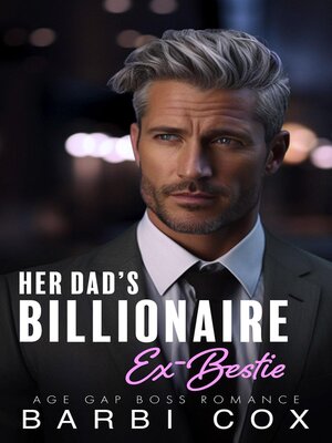 cover image of Her Dad's Billionaire Ex-Bestie